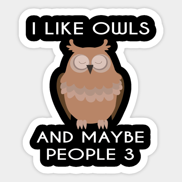 I Like Owls and Maybe 3 People Funny Owl Retro Vintage Gifts Sticker by Jmass